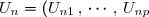 U_n = (U_{n1} \, , \, \cdots \, , \, U_{np}) \: (n \in \mathbb{N})